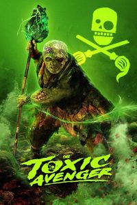 The Toxic Avenger Unrated 2025